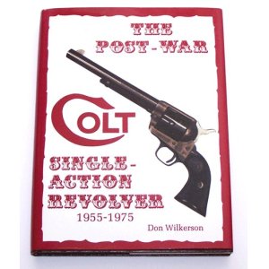 画像: THE POST WAR COLT SINGLE ACTION REVOLVER 1955-1975　Signed by Don Wilkerson