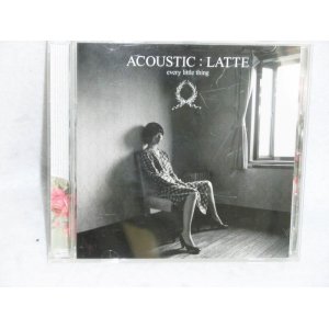 画像: ACOUSTIC : LATTE　Every Little Thing  CDアルバム